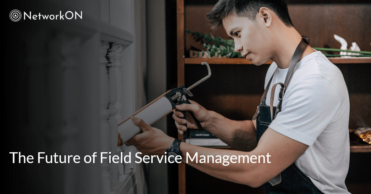 The Future of Field Service Management - Trends